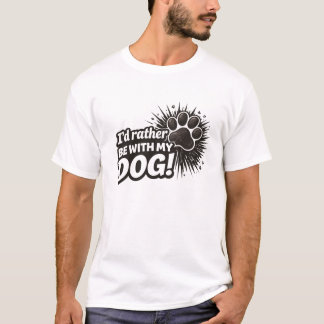 Ik zou liever bij mijn hond zijn t-shirt