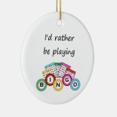 Ik zou liever bingo spelen keramisch ornament (Rechts)