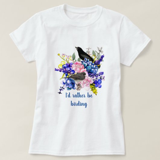 Ik zou liever Birding/Bird Lover zijn T-shirt (Design voorkant)