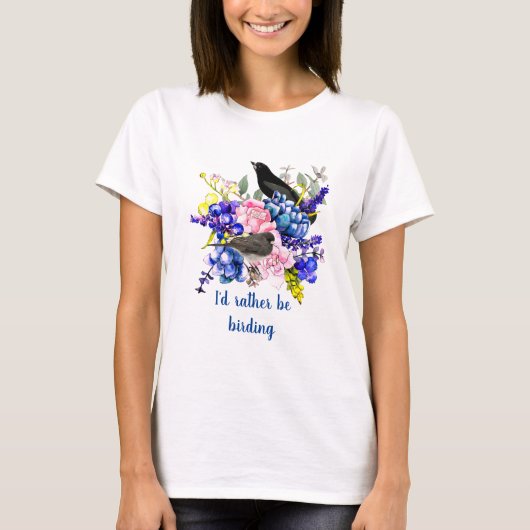 Ik zou liever Birding/Bird Lover zijn T-shirt (Voorkant)