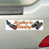 "Ik zou liever Birding" Bumpersticker (Op auto)