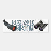"Ik zou liever Birding" Bumpersticker (Voorkant)