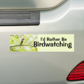 Ik zou liever Birdwatch zijn Bumpersticker (Op auto)