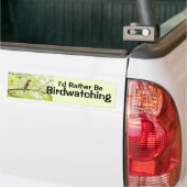 Ik zou liever Birdwatch zijn Bumpersticker (Op Truck)