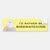 Ik zou liever Birdwatch zijn Bumpersticker (Voorkant)