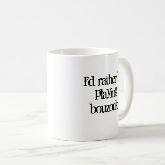 Ik zou liever bouzouki spelen koffiemok (Voorkant rechts)
