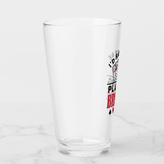 Ik zou liever Bridge Cool Bridge Card Game spelen Glas (Rechts)