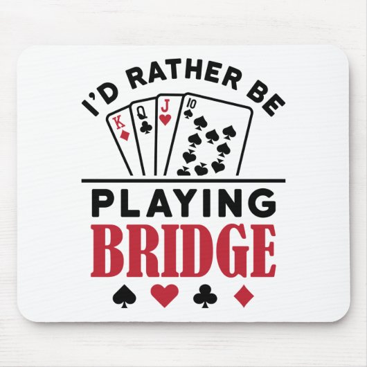 Ik zou liever Bridge Cool Bridge Card Game spelen Muismat (Voorkant)