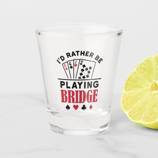 Ik zou liever Bridge Cool Bridge Card Game spelen Shot Glas (Voorkant)