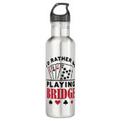 Ik zou liever Bridge Cool Bridge Card Game spelen Waterfles (Voorkant)