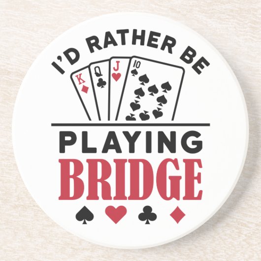 Ik zou liever Bridge Cool Bridge Card Game spelen Zandsteen Onderzetter (Voorkant)