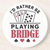 Ik zou liever Bridge Cool Bridge Card Game spelen Zandsteen Onderzetter (Voorkant)