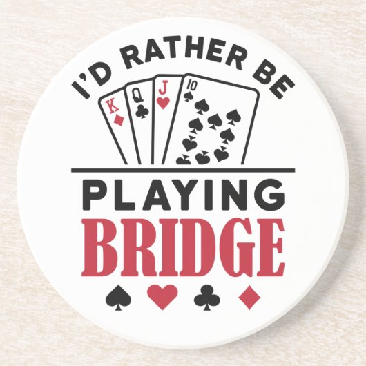 Ik zou liever Bridge Cool Bridge Card Game spelen Zandsteen Onderzetter (Voorkant)
