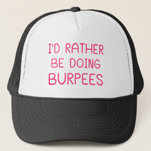 Ik zou liever Burpees doen Trucker Pet
