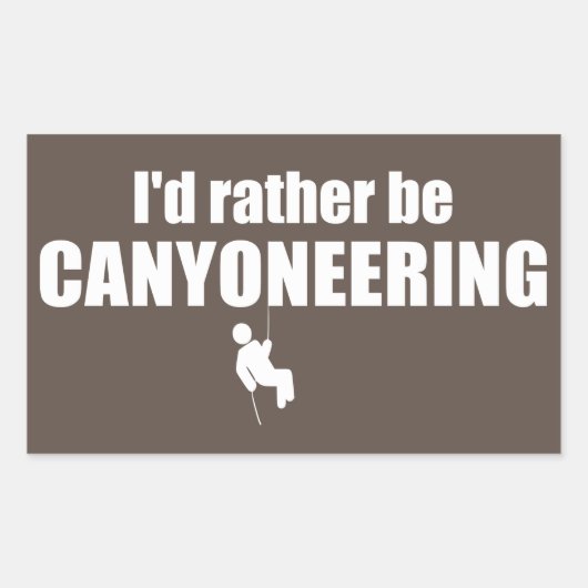 Ik zou liever Canyoneering zijn Rechthoekige Sticker (Voorkant)