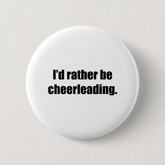 Ik zou liever Cheerlead zijn Ronde Button 5,7 Cm (Voorkant)