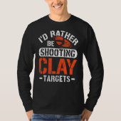 Ik zou liever Clay-targets Sh. T-shirt (Voorkant)