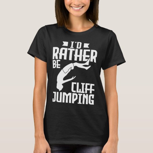 Ik zou liever Cliff Jumping Cliff Jumping zijn T-shirt (Voorkant)