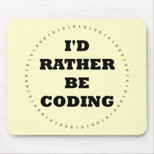 Ik zou liever Coding Mousepad zijn Muismat