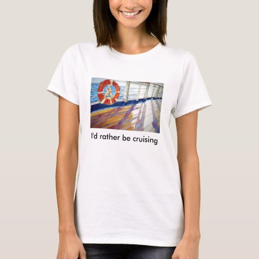 Ik zou liever cruiseschepen zijn t-shirt (Voorkant)