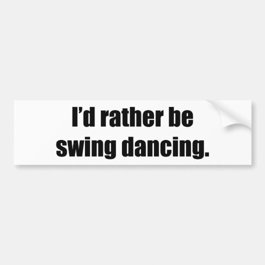 Ik zou liever dans zingelen bumpersticker (Voorkant)