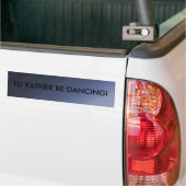 Ik zou liever dansen - bumpersticker (Op Truck)