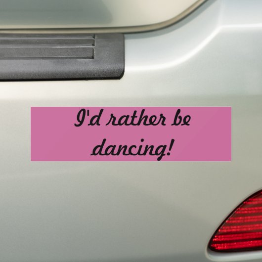 Ik zou liever dansen! bumpersticker (Op auto)