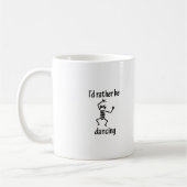 Ik zou liever dansen koffiemok (Links)