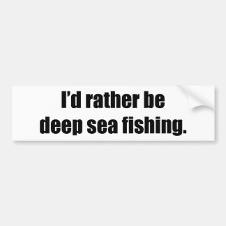 Ik zou liever diepgaand Zee Gevist zijn Bumpersticker