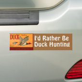 Ik zou liever Duck Hunting Bumpersticker zijn (Op auto)