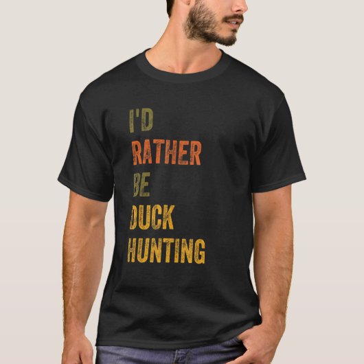 Ik zou liever Duck Hunting zijn T-shirt (Voorkant)