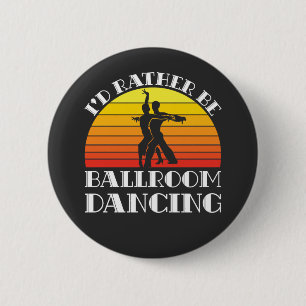 Ik zou liever een ballroomdanser zijn ronde button 5,7 cm