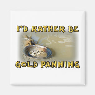 Ik zou liever een GOUD PANNING hebben Magneet