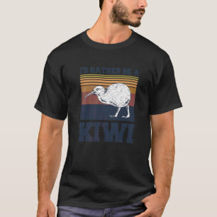 Ik zou liever een Kiwi-citaat zijn voor een Kiwi. T-shirt