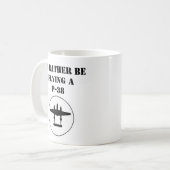 Ik zou liever een P-38 vliegen Koffiemok (Voorkant links)