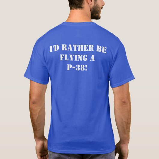 Ik zou liever een P-38 White op Blue vliegen T-shirt (Achterkant)