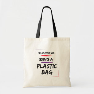 Ik zou liever een plastic zak gebruiken, grappige  tote bag