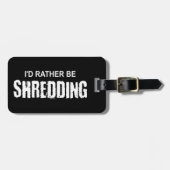 Ik zou liever een shredding zijn bagagelabel (Voorkant horizontaal)