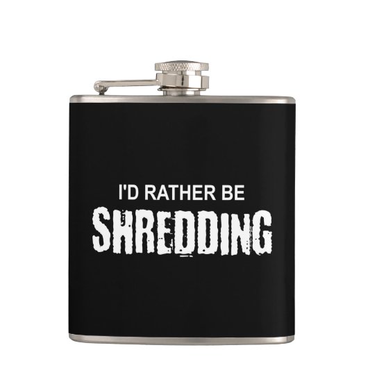 Ik zou liever een shredding zijn heupfles (Voorkant)