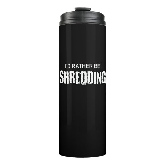 Ik zou liever een shredding zijn thermosbeker (Voorkant)