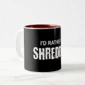 Ik zou liever een shredding zijn tweekleurige koffiemok (Voorkant links)