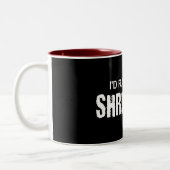 Ik zou liever een shredding zijn tweekleurige koffiemok (Links)