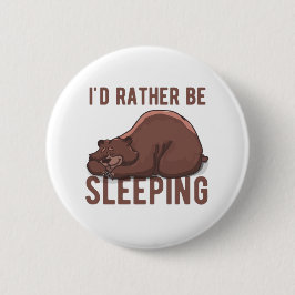 Ik zou liever een slapend lui Beer grappig zijn Ronde Button 5,7 Cm
