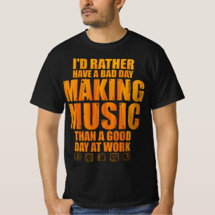 Ik zou liever een slechte dag hebben om muziek te t-shirt