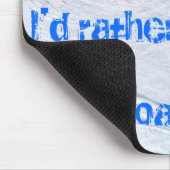 Ik zou liever een sneeuwboardmuismatt zijn. muismat (Hoek)