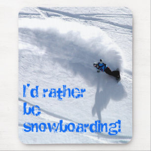 Ik zou liever een sneeuwboardmuismatt zijn. muismat