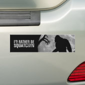 Ik zou liever een squatchin zijn bumpersticker (Op auto)
