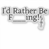 Ik zou liever ....Fing zijn! Sticker (Voorkant)