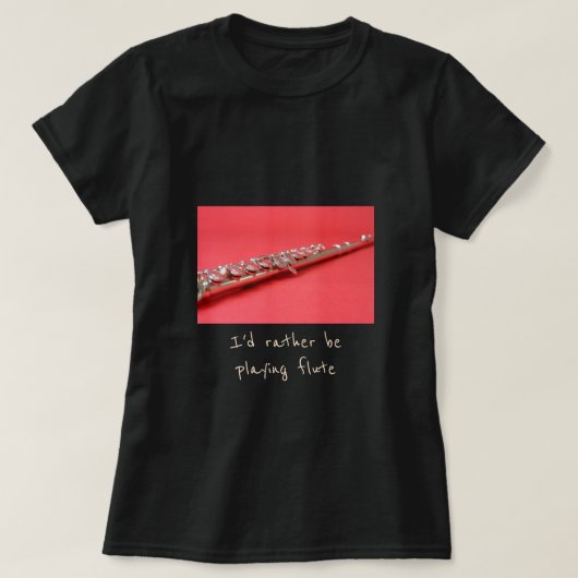 Ik zou liever flute muziekslogan spelen t-shirt (Design voorkant)