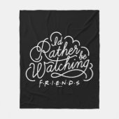 Ik zou liever FRIENDS™ Script bekijken Fleece Deken (Voorkant)